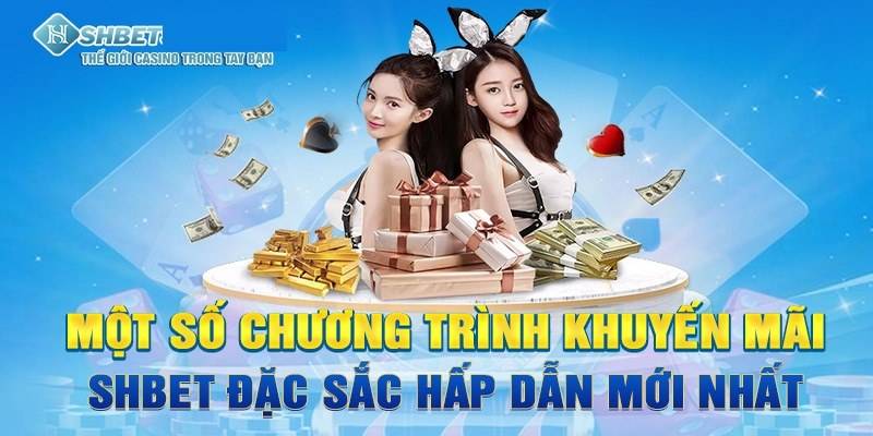 Các chương trình khuyến mãi SHBET siêu hay
