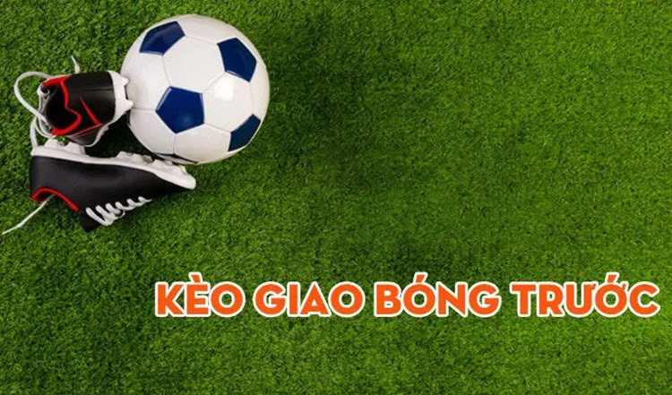 Đôi nét về kèo phát bóng trước