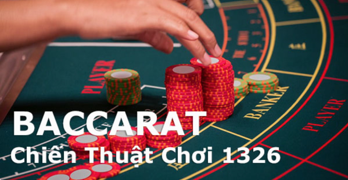 Chiến thuật 1326 trong Baccarat là gì?