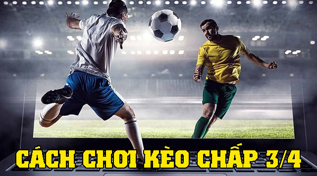 Cách chơi tỷ lệ kèo chấp 0.75