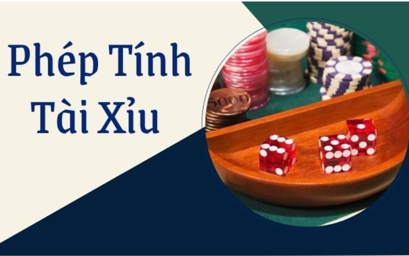 Khái niệm về phép tính Tài Xỉu