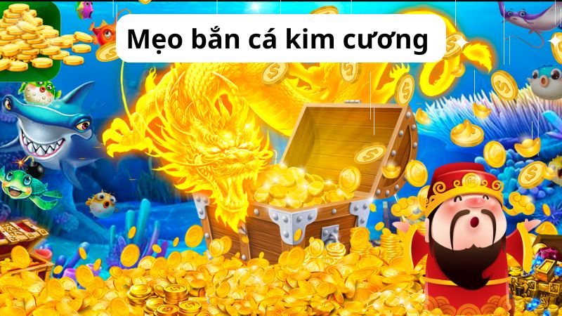 Kinh nghiệm bắn cá Kim Cương bất bại